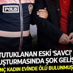 Genç kadın evinde ölü bulunmuştu: Tutuklanan eski 'savcı' soruşturmasında şok gelişme!