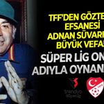 TFF'den Göztepe efsanesi Adnan Süvari'ye büyük vefa! Süper Lig onun adıyla oynanacak