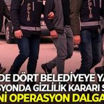 İzmir'de dört belediyeye yapılan operasyonda gizlilik kararı sürüyor: Yeni operasyon dalgası...