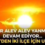 İzmir alev alev yanmaya devam ediyor... Hissedilen sıcaklık 40 dereceyi aşacak! İki ilçe için uyarı!