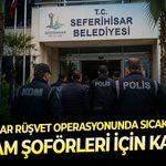 Seferihisar rüşvet operasyonunda sıcak gelişme: Makam şoförleri için karar!