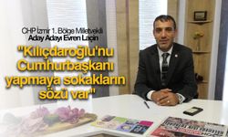 Evren Laçin: " Kılıçdaroğlu'nu Cumhurbaşkanı yapmaya sokakların sözü var"