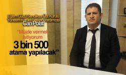 Can Polat: “Müjde vermek istiyorum 3 bin 500 atama yapılacak”