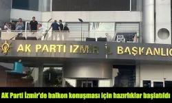 AK Parti İzmir'de balkon konuşması için hazırlıklar başlatıldı