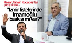 "İzmir listelerinde İmamoğlu baskısı mı var?"