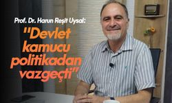 Prof. Dr. Harun Reşit Uysal: ''Devlet kamucu politikadan vazgeçti”