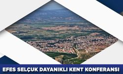 Efes Selçuk Dayanıklı Kent Konferansı 17 Ağustos'ta düzenlenecek