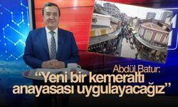 Abdül Batur: “Yeni bir kemeraltı anayasası uygulayacağız”