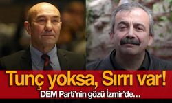 Tunç yoksa, Sırrı var! DEM Parti’nin gözü İzmir’de…