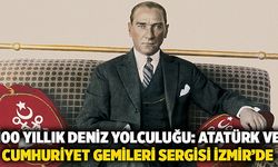 'Atatürk ve Cumhuriyet Gemileri' sergisi İzmir’de