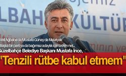 Güzelbahçe Belediye Başkanı Mustafa İnce: Tenzili rütbe kabul etmem!