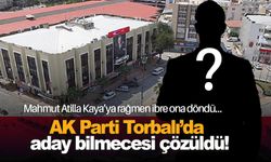 AK Parti Torbalı’da aday bilmecesi çözüldü! Mahmut Atilla Kaya’ya rağmen ibre ona döndü