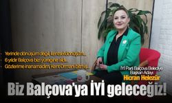 İYİ Parti Balçova Belediye Başkan Adayı Hicran Helezür: Biz Balçova’ya İYİ geleceğiz!