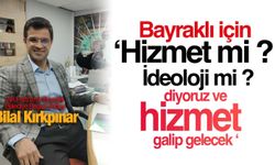 AK Parti İzmir Bayraklı Belediye Başkan Adayı Bilal Kırkpınar: 'Hizmet mi? İdeoloji mi?' diyoruz ve hizmet galip gelecek