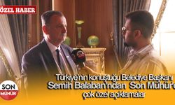 Türkiye'nin konuştuğu Belediye Başkanı Semih Balaban'dan Son Mühür'e çok özel açıklamalar
