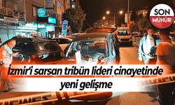 SON DAKİKA | İzmir'i sarsan 'tribün lideri' cinayetinde yeni gelişme!