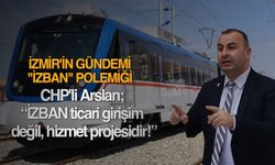 CHP'li Arslan; “İZBAN ticari girişim değil, hizmet projesidir!”