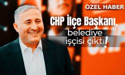 CHP İlçe Başkanı, belediye işçisi çıktı!