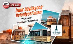İzmir Büyükşehir Belediyesi'nden 'nostaljik tramvay' hamlesi