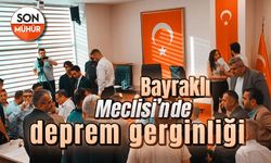 Bayraklı Meclisi'nde deprem gerginliği