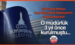 CHP Genel Merkezi, İzmir Büyükşehir Belediyesi'nin hızına yetişemedi! O müdürlük 3 yıl önce kurulmuştu...