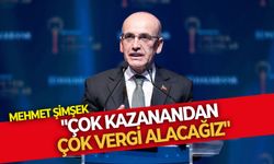 Mehmet Şimşek: "Çok kazanandan çok vergi alacağız!"