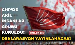 CHP'de akil insanlar grubu kuruldu! Deklarasyon yayınlanacak!