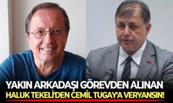 Yakın arkadaşı görevden alınan Haluk Tekeli'den Cemil Tugay'a veryansın!