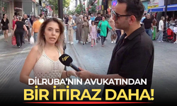 Dilruba'nın avukatından bir itiraz daha!