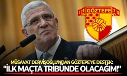 Müsavat Dervişoğlu'ndan Göztepe'ye destek: "İlk maçta tribünde olacağım!"