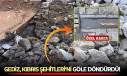 GEDİZ Kıbrıs Şehitleri’ni göle döndürdü!