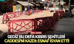 Gediz bu defa Kıbrıs Şehitleri Caddesi'ni kazdı: Esnaf isyan etti!