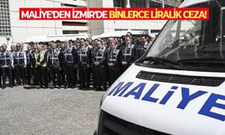 Maliye'den İzmir'de binlerce liralık ceza!