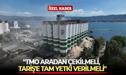 "TMO aradan çekilmeli, TARİŞ'e tam yetki verilmeli"