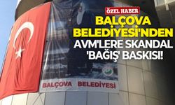 Balçova Belediyesi'nden AVM'lere skandal 'bağış' baskısı!