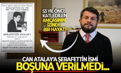 53 yıl önce katledilen amcasının izinde bir hayat! Can Atalay'a Şerafettin ismi boşuna verilmedi...