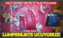 Taklit üründe üretim ve talep patlaması: Lümpenlikte uçuyoruz!