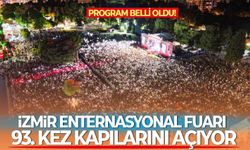 İzmir Enternasyonal Fuarı 93. kez kapılarını açtı! İşte program