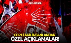 CHP'li akil insanlardan özel açıklamalar!