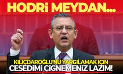 CHP lideri Özgür Özel: Kılıçdaroğlu'nu yargılamak için cesedimi çiğnemeniz lazım! Hodri Meydan...