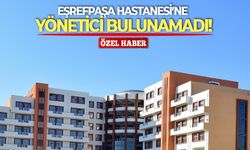 Eşrefpaşa Hastanesi’ne yönetici bulunamadı!