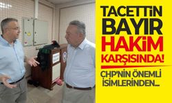 CHP'nin önemli isimlerinden Tacettin Bayır hakim karşısında!