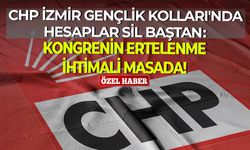 CHP İzmir Gençlik Kolları'nda hesaplar sil baştan: Kongrenin ertelenme ihtimali masada!