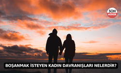 Boşanmak İsteyen Kadın Davranışları Nelerdir?