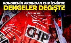 Kongrenin ardından CHP İzmir'de dengeler değişti!