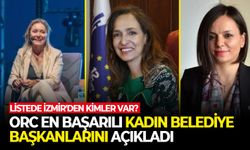 ORC en başarılı kadın belediye başkanlarını açıkladı: Listede İzmir'den kimler var?