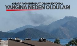 Yasağa rağmen inşaatı devam ediyordu; Yangına neden oldular!