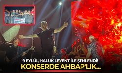 9 Eylül, Haluk Levent ile şenlendi! Konserde AHBAP'lık...