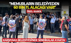 Karşıyaka Belediyesi'nde sendikalar ayakta: "Memurların belediyeden 60 bin TL alacağı var!"