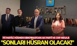 İYİ Partili Hüsmen Kırkpınar’dan AK Parti ve CHP mesajı: “Sonları hüsran olacak!”